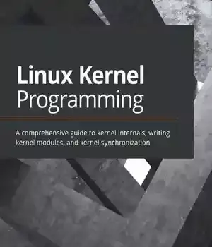 دانلود کتاب Linux Kernel Programming: A comprehensive guide to internals, writing modules, and synchronization