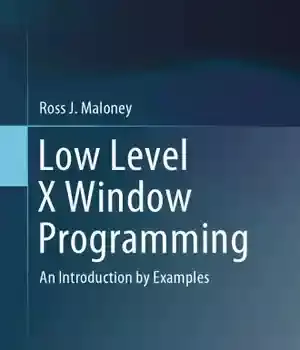 دانلود کتاب Low Level X Window Programming An Introduction by Examples