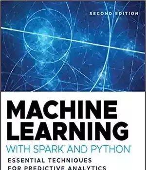 دانلود کتاب Machine Learning with Spark and Python: Essential Techniques for Predictive Analytic