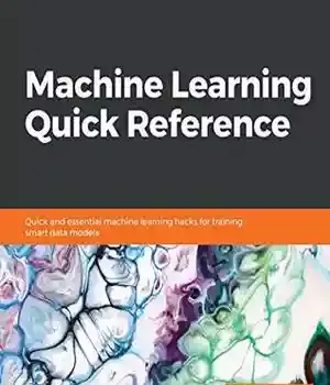 دانلود کتاب Machine learning quick reference: and essential hacks for training smart data models