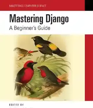دانلود کتاب Mastering Django: A Beginner’s Guide