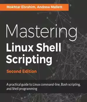 دانلود کتاب Mastering Linux Shell Scripting: a practical guide to command-line, Bash scripting, and programming