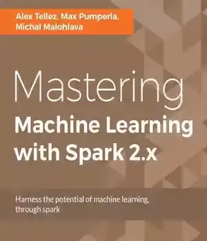 دانلود کتاب Mastering Machine Learning with Spark 2.x