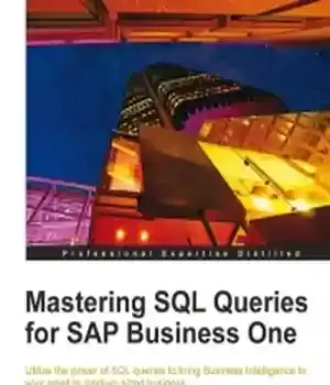 دانلود کتاب Mastering SQL Queries for SAP Business One: Utilize the power of to bring Intelligence to