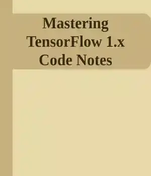 دانلود کتاب Mastering TensorFlow 1.x Code Notes
