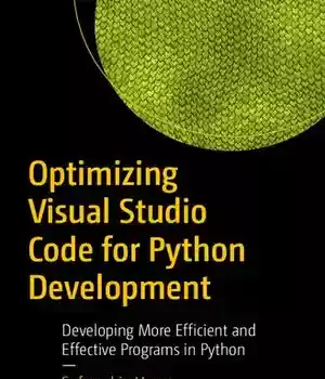 دانلود کتاب Optimizing Visual Studio Code for Python Development: Developing More Efficient and Effective Programs in