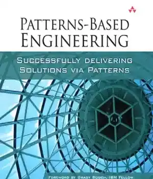 دانلود کتاب Patterns-based engineering: successfully delivering solutions via patterns