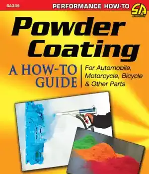 دانلود کتاب Powder Coating: a How-to Guide for Automotive, Motorcycle, Bicycle & Other Parts