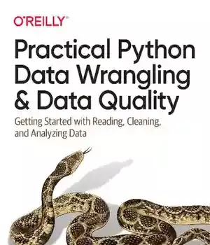 دانلود کتاب Practical Python Data Wrangling and Quality: Getting Started with Reading, Cleaning, Analyzing