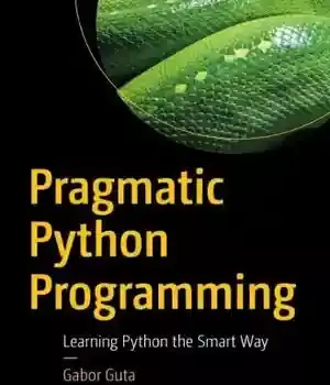 دانلود کتاب Pragmatic Python Programming: Learning the Smart Way