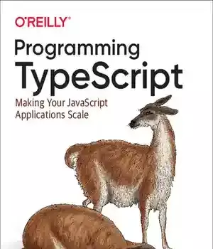 دانلود کتاب Programming TypeScript: Making Your JavaScript Applications Scale