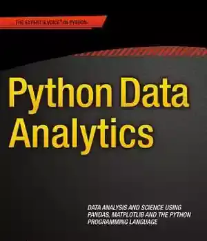 دانلود کتاب Python Data Analytics: Analysis and Science Using Pandas, Matplotlib the Programming Language