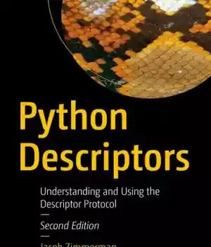 دانلود کتاب Python Descriptors: Understanding and Using the Descriptor Protocol