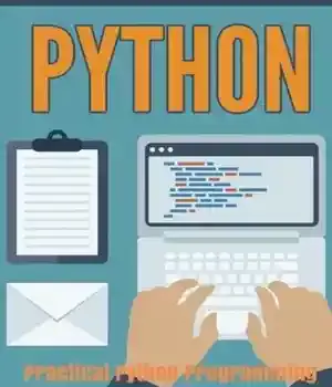 دانلود کتاب Python: Practical Python Programming For Beginners and Experts (Beginner Guide