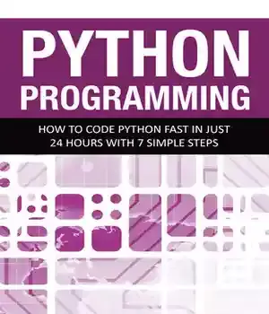 دانلود کتاب Python Programming: How to Code Fast In Just 24 Hours With 7 Simple Steps