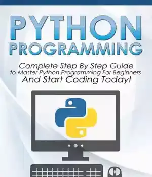دانلود کتاب Python Programming: The Complete Step By Guide to Master Programming and Start Coding Today