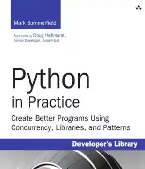 دانلود کتاب Python in practice: create better programs using concurrency, libraries, and patterns