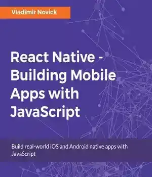دانلود کتاب React Native – Building Mobile Apps with JavaScript: Build real-world iOS and Android JavaScript
