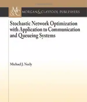 دانلود کتاب Stochastic Network Optimization with Application to Communication and Queueing Systems