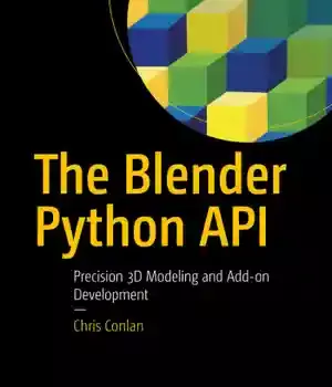 دانلود کتاب The Blender Python API: Precision 3D Modeling and Add-on Development – and