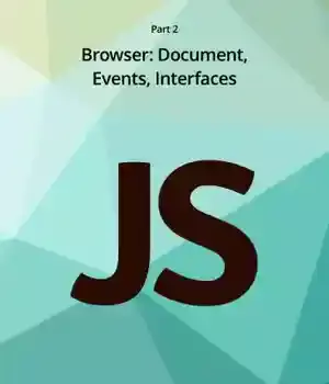 دانلود کتاب The Modern JavaScript Tutorial – Part II. Browser Document, Events, Interfaces