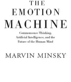 دانلود کتاب The emotion machine: commonsense thinking, artificial intelligence, and future of human mind