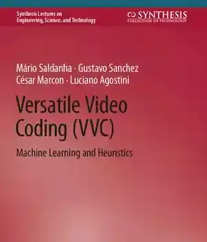 دانلود کتاب Versatile Video Coding (VVC). Machine Learning and Heuristics