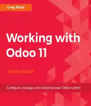 دانلود کتاب Working with Odoo 11: Configure, Manage, and Customize Your System – Odoo