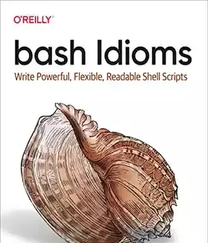 دانلود کتاب bash Idioms: Write Powerful, Flexible, Readable Shell Scripts – bash